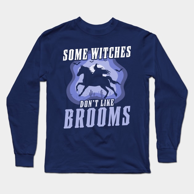 Some Witches Don't Like Brooms Witch Riding Horse Halloween Long Sleeve T-Shirt by OrangeMonkeyArt